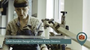 V&A Dundee Design Champion Kirsty Stevens